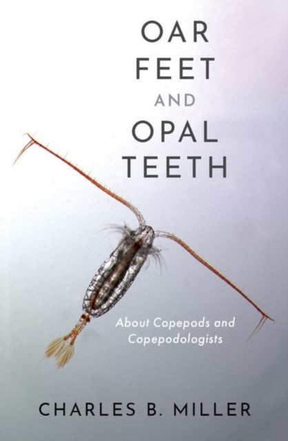 Book cover of: Oar Feet and Opal Teeth. By: Charles B. Miller