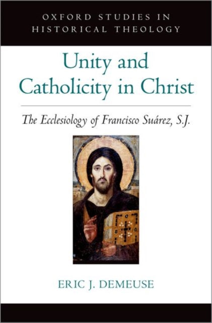 Book cover of: Unity and Catholicity in Christ. By: Eric J. DeMeuse
