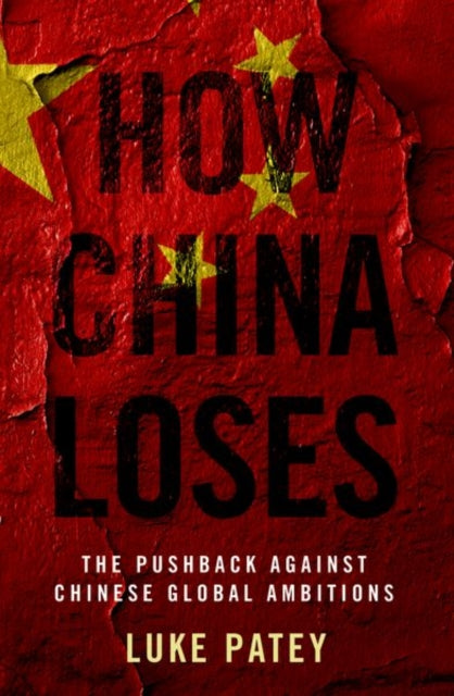 Book cover of: How China Loses. By: Luke Patey