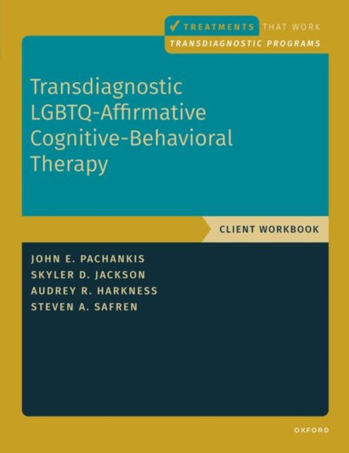 Book cover of: Transdiagnostic LGBTQ-Affirmative Cognitive-Behavioral Therapy. By: John E. Pachankis