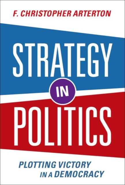 Book cover of: Strategy in Politics. By: F. Christopher Arterton
