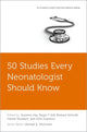 Book cover of: 50 Studies Every Neonatologist Should Know. By: Zupancic