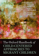 Book cover of: Oxford Handbook of Child-Centered Approaches to Migrant Children. By: Barbara Gornik