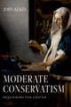Book cover of: Moderate Conservatism. By: John Kekes