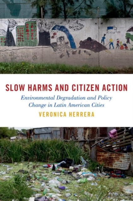 Book cover of: Slow Harms and Citizen Action. By: Veronica Herrera