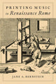 Book cover of: Printing Music in Renaissance Rome. By: Jane A. Bernstein