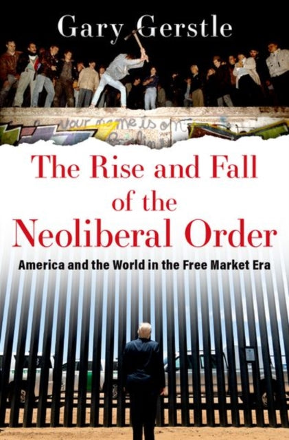 Book cover of: Rise and Fall of the Neoliberal Order. By: Gary Gerstle