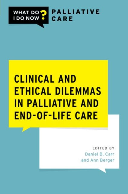 Book cover of: Clinical and Ethical Dilemmas in Palliative and End-of-Life Care. By: Ann Berger