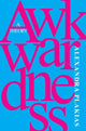 Book cover of: Awkwardness. By: Alexandra Plakias