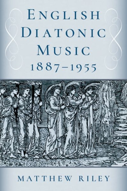 Book cover of: English Diatonic Music 1887A¢1955. By: Matthew Riley
