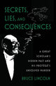 Book cover of: Secrets, Lies, and Consequences. By: Bruce Lincoln