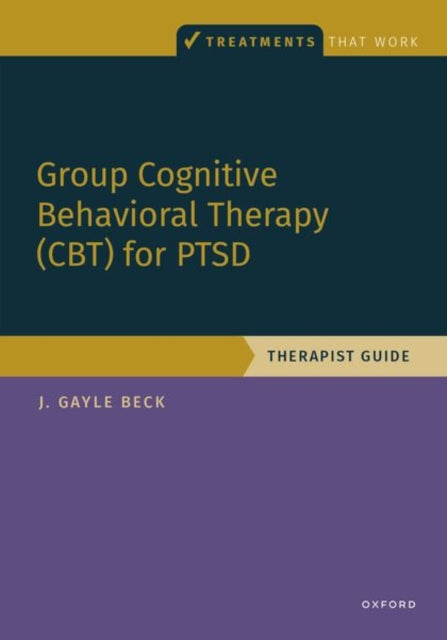 Book cover of: Group Cognitive Behavioral Therapy for PTSD. By: J. Gayle Beck