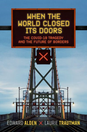 When the World Closed Its Doors, The Covid-19 Tragedy and the Future of Borders