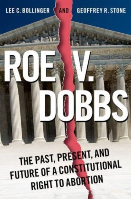 Book cover of: Roe v. Dobbs. By: Lee C. Bollinger
