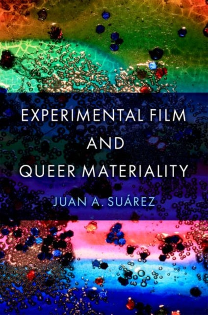 Book cover of: Experimental Film and Queer Materiality. By: Juan A. Suárez
