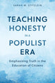 Book cover of: Teaching Honesty in a Populist Era. By: Sarah M. Stitzlein