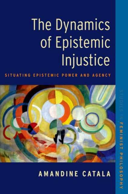 Book cover of: Dynamics of Epistemic Injustice. By: Amandine Catala