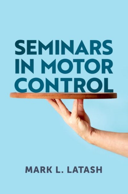 Book cover of: Seminars in Motor Control. By: Mark L. Latash
