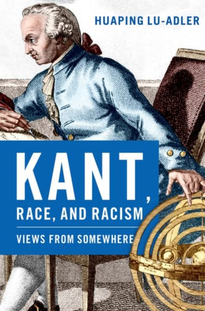 Book cover of: Kant, Race, and Racism. By: Huaping Lu-Adler
