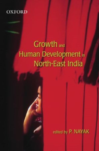 Book cover of: Growth and Human Development in North-East India. By: P. Nayak