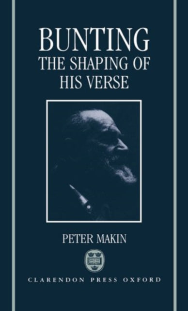 Book cover of: Bunting: The Shaping of His Verse. By: Peter Makin