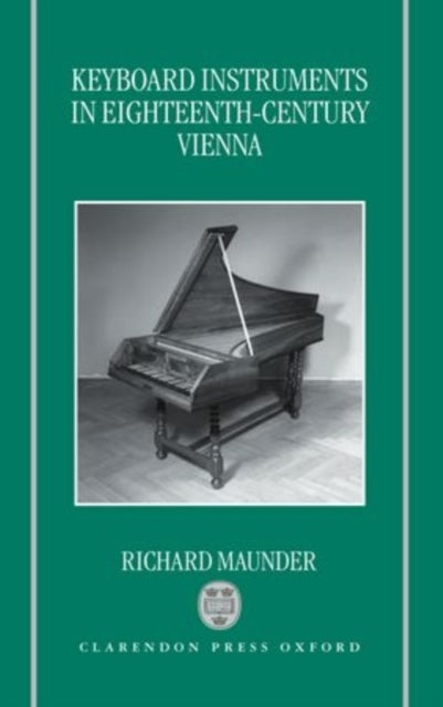 Book cover of: Keyboard Instruments in Eighteenth-Century Vienna