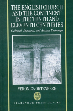 The English Church and the Continent in the Tenth and Eleventh Centuries