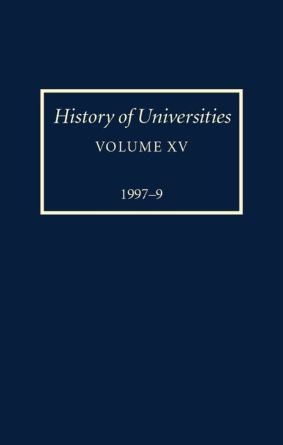 Book cover of: History of Universities: Volume XV: 1997-1999. By: Peter Denley