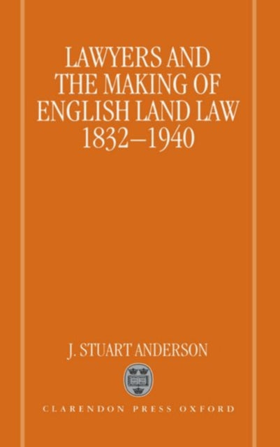Book cover of: Lawyers and the Making of English Land Law 1832-1940