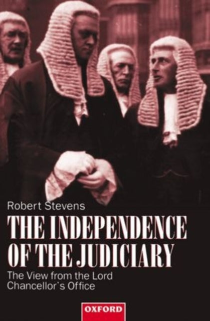 Book cover of: Independence of the Judiciary. By: Robert Stevens