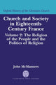 Book cover of: Church and Society in Eighteenth-Century France: Volume 2: The Religion of the People and the Politics of Religion