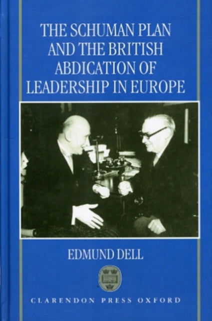 Book cover of: Schuman Plan and the British Abdication of Leadership in Europe