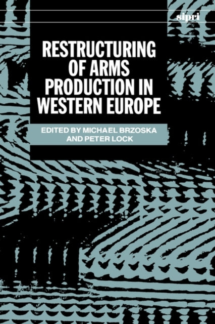 Book cover of: Restructuring of Arms Production in Western Europe