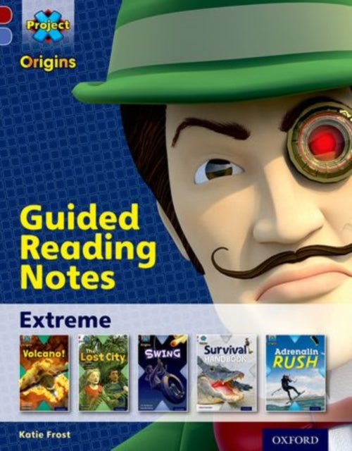 Book cover of: Project X Origins: Dark Red Book Band, Oxford Level 17: Extreme: Guided reading notes. By: Katie Frost