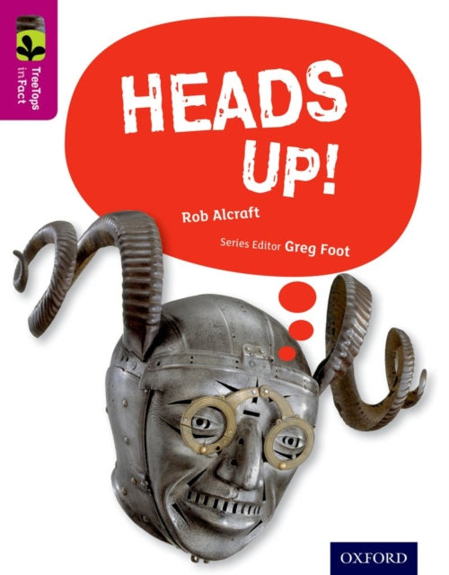 Book cover of: Oxford Reading Tree TreeTops inFact: Level 10: Heads Up!. By: Rob Alcraft