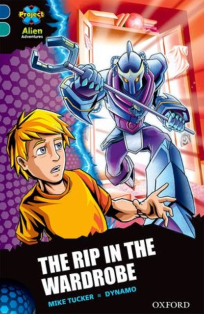 Book cover of: Project X Alien Adventures: Dark Blue Book Band, Oxford Level 16: The Rip in the Wardrobe. By: Mike Tucker
