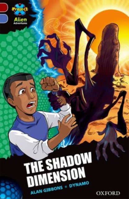 Book cover of: Project X Alien Adventures: Dark Red Book Band, Oxford Level 17: The Shadow Dimension. By: Gibbons, Alan