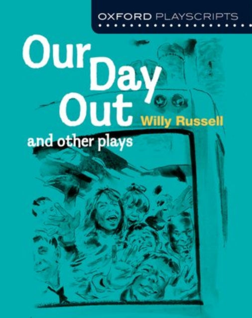 Book cover of: Oxford Playscripts: Our Day Out and other plays. By: Howard Hughes