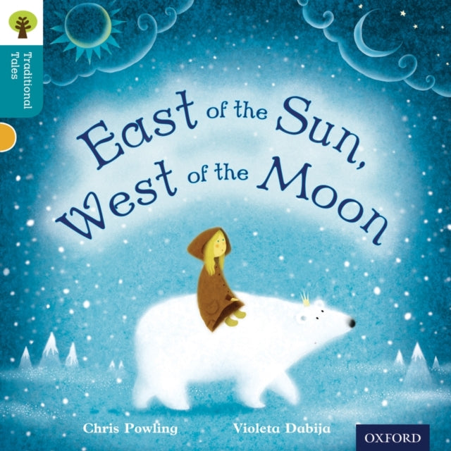 Book cover of: Oxford Reading Tree Traditional Tales: Level 9: East of the Sun, West of the Moon. By: Chris Powling