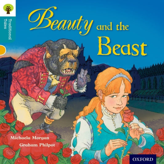 Book cover of: Oxford Reading Tree Traditional Tales: Level 9: Beauty and the Beast. By: Michaela Morgan