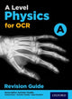Book cover of: A Level Physics for OCR A Revision Guide. By: Gurinder Chadha