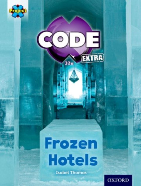 Project X CODE Extra: Orange Book Band, Oxford Level 6: Big Freeze: Frozen Hotels