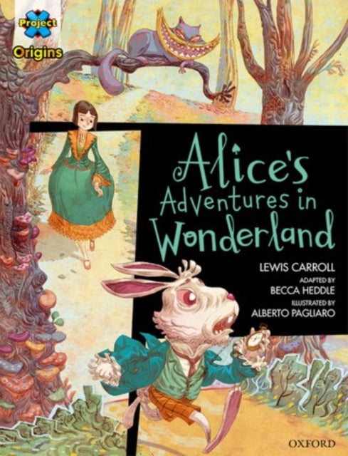Book cover of: Project X Origins Graphic Texts: Dark Red Book Band, Oxford Level 18: Alices Adventures in Wonderland. By: Lewis Carroll