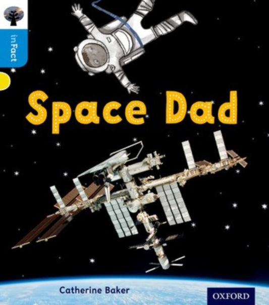 Book cover of: Oxford Reading Tree inFact: Oxford Level 3: Space Dad. By: Catherine Baker