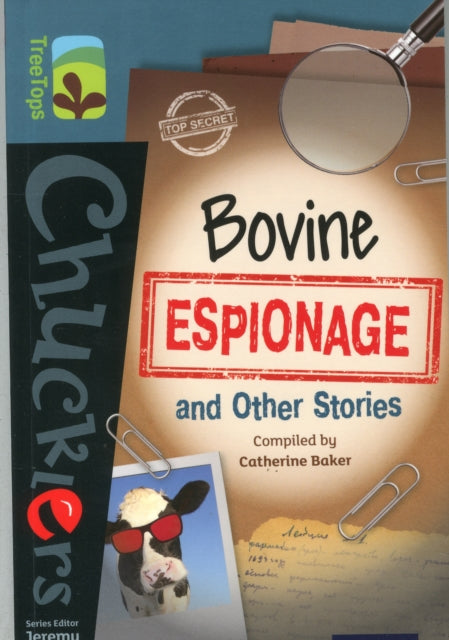 Book cover of: Oxford Reading Tree TreeTops Chucklers: Level 19: Bovine Espionage and Other Stories. By: Catherine Baker