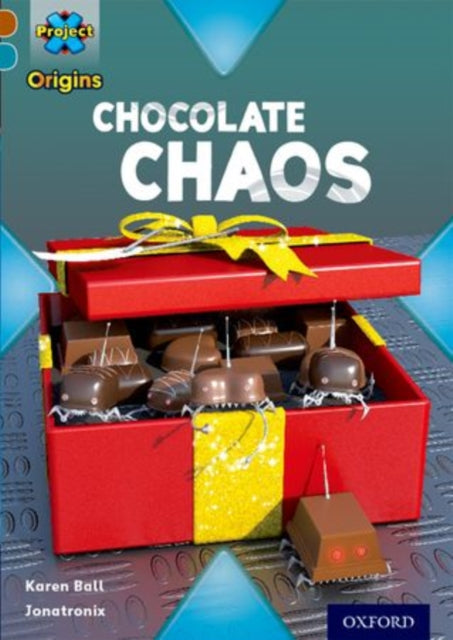 Book cover of: Project X Origins: Brown Book Band, Oxford Level 9: Chocolate: Chocolate Chaos. By: Karen Ball