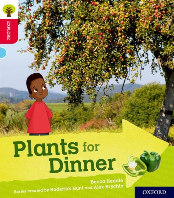 Book cover of: Oxford Reading Tree Explore with Biff, Chip and Kipper: Oxford Level 4: Plants for Dinner. By: Becca Heddle
