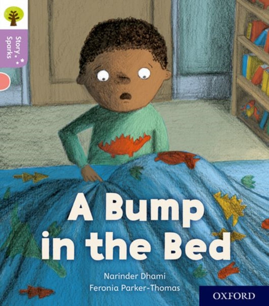 Book cover of: Oxford Reading Tree Story Sparks: Oxford Level 1+: A Bump in the Bed. By: Narinder Dhami