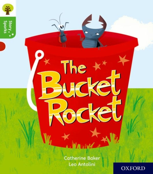 Book cover of: Oxford Reading Tree Story Sparks: Oxford Level 2: The Bucket Rocket. By: Catherine Baker