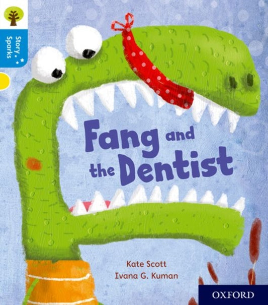 Book cover of: Oxford Reading Tree Story Sparks: Oxford Level 3: Fang and the Dentist. By: Kate Scott